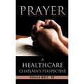 Prayer: A Healthcare Chaplain's Perspective