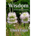 Wisdom & Your Spiritual Journey: A Study of Wisdom In The Biblical And Quaker Traditions