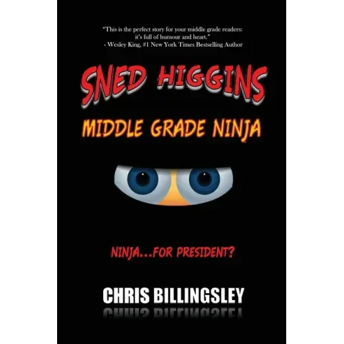 Sned Higgins: Middle Grade Ninja: Ninja for... President?