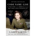 Code Name: Lise: The True Story of the Woman Who Became World War II's Most Highly Decorated Spy