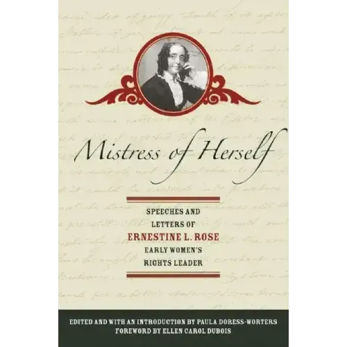 Mistress of Herself: Speeches and Letters of Ernestine L. Rose, Early Women's Rights Leader