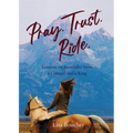 Pray. Trust. Ride: Lessons on Surrender from a Cowgirl and a King