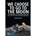 We Choose To Go To The Moon (Black & White Edition): A first-person narrative of the development process behind Buzz Aldrin's Space Program Manager