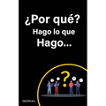 ¿Por qué? Hago lo que Hago