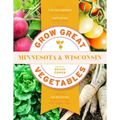 Grow Great Vegetables Minnesota and Wisconsin