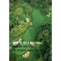 How to Hit a Golf Ball from Any Sort of Lie (Reprint Edition)