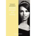 Between Estrogen and Eternity: Stories from My Journey Into the Often Dark, Sometimes Mysterious and Always Unpredictable Years..
