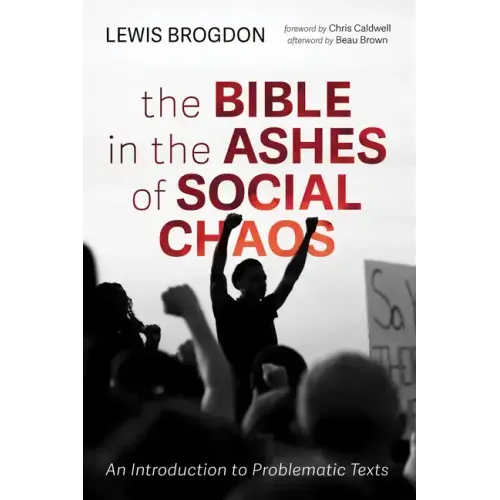 The Bible in the Ashes of Social Chaos: An Introduction to Problematic Texts