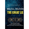 Biblical Religion: the Great Lie