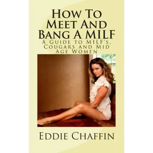 How To Meet And Bang A MILF: A Guide to MILF's, Cougars and Mid Age Women