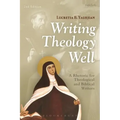 Writing Theology Well: A Rhetoric for Theological and Biblical Writers