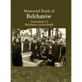 Translation of the Belchatow Yizkor Book: Dedicated To The Memory Of A Vanished Jewish Town In Poland
