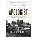 A New Kind of Apologist: *Adopting Fresh Strategies *Addressing the Latest Issues *Engaging the Culture