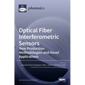 Optical Fiber Interferometric Sensors: New Production Methodologies and Novel Applications