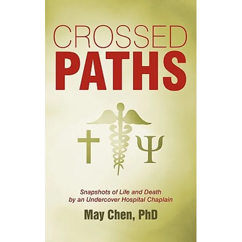 Crossed Paths: Snapshots of Life and Death by an Undercover Hospital Chaplain