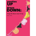 panties UP dress DOWN: Things My Mama Used To Say