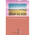 Fields of Play: Constructing an Academic Life