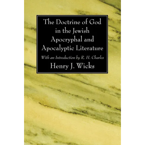 The Doctrine of God in the Jewish Apocryphal and Apocalyptic Literature