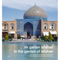 In the Garden of Isfahan: Islamic Architecture from the 16th to the 18th Century