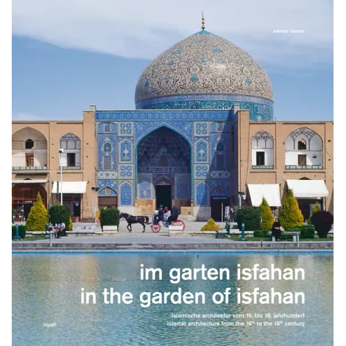 In the Garden of Isfahan: Islamic Architecture from the 16th to the 18th Century