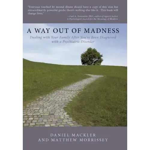 A Way Out of Madness: Dealing with Your Family After You've Been Diagnosed with a Psychiatric Disorder