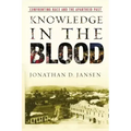 Knowledge in the Blood: Confronting Race and the Apartheid Past