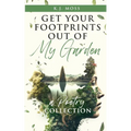 Get Your Footprints Out Of My Garden: A Poetry Collection