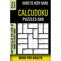 Hard to Very Hard Calcudoku Puzzles 6x6 Book for Adults: 200 Puzzles at the Level of Hard to Very Hard