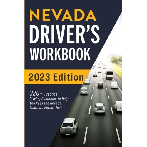 Nevada Driver's Workbook: 320+ Practice Driving Questions to Help You Pass the Nevada Learner's Permit Test