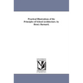 Practical Illustrations of the Principles of School Architecture. by Henry Barnard.