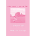 You Can't Save Her