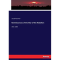 Reminiscences of the War of the Rebellion: 1861-1865