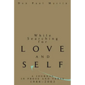While Searching for Love and Self: A Journal in Prose and Verse 1986-2003