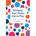 Bringing Your Values Out to Play: A Playbook on Company Values