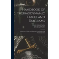 Handbook of Thermodynamic Tables and Diagrams; a Selection of Tables and Diagrams From Engineering Thermodynamics