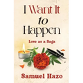I Want It to Happen: Love as a Saga