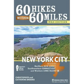 60 Hikes Within 60 Miles: New York City: Including Northern New Jersey, Southwestern Connecticut, and Western Long Island