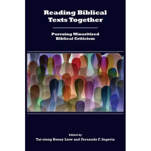 Reading Biblical Texts Together: Pursuing Minoritized Biblical Criticism