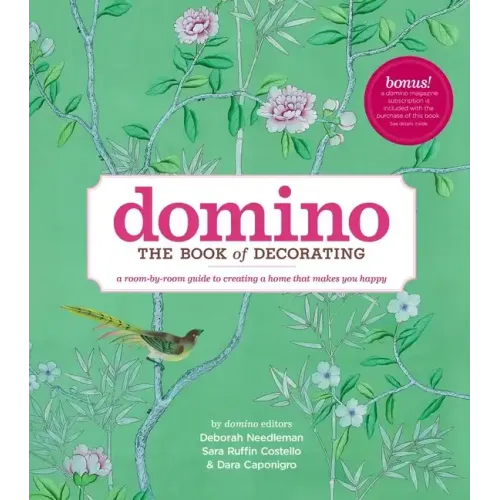 Domino: The Book of Decorating: A Room-By-Room Guide to Creating a Home That Makes You Happy