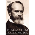 Pragmatism, A New Name for Some Old Ways of Thinking