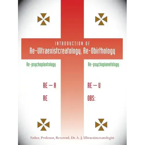 Introduction of Re-Ultraexistcreatology, Re-Obirthology
