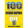100 Things to Do in Cedar Rapids Before You Die