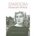 Stardom, Italian Style: Screen Performance and Personality in Italian Cinema