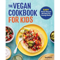 The Vegan Cookbook for Kids: Easy Plant-Based Recipes for Young Chefs