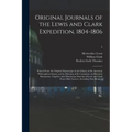 Original Journals of the Lewis and Clark Expedition, 1804-1806; Printed From the Original Manuscripts in the Library of the American Philosophical Soc