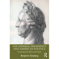 The Imperial Presidency and American Politics: Governance by Edicts and Coups