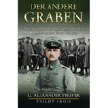 Der Andere Graben: Das Tagebuch und Fotos eines deutschen Offiziers aus dem Ersten Weltkrieg