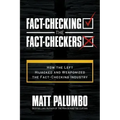 Fact-Checking the Fact-Checkers: How the Left Hijacked and Weaponized the Fact-Checking Industry