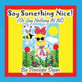 Say Something Nice! (Or Say Nothing At All)
