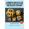 A Geometric Analysis of the Platonic Solids and Other Semi-Regular Polyhedra: With an Introduction to the Phi Ratio, 2nd Edition